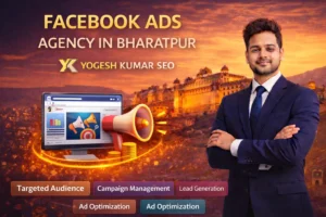 Facebook ads agency in Bharatpur offering lead generation and targeted campaigns by Yogesh Kumar SEO